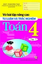 Vở bài tập nâng cao tự luận và trắc nghiệm toán 4 tập 1