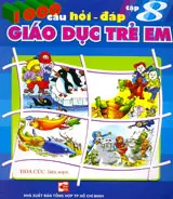 1000 câu hỏi đáp giáo dục trẻ em tập 8