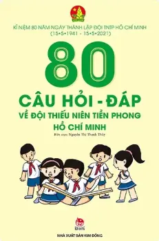80 câu hỏi về Đội Thiếu niên Tiền phong Hồ Chí Minh