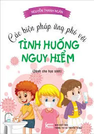 Các biện pháp ứng phó với tình huống nguy hiểm dành cho HS