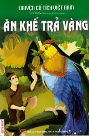 Truyện cổ tích Việt Nam - Ăn khế trả vàng