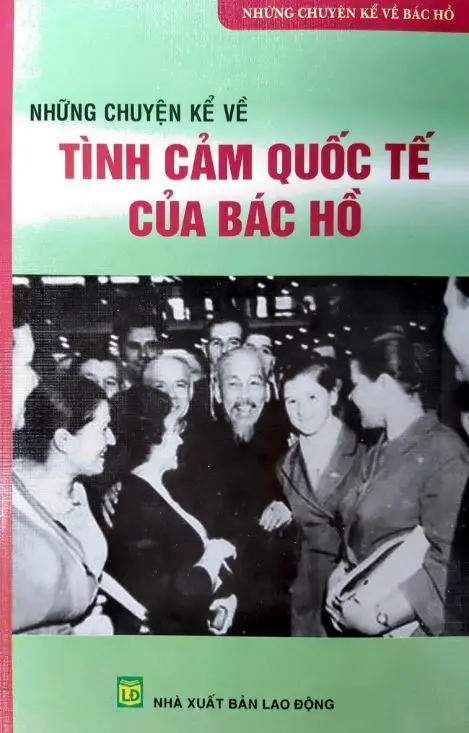 Những chuyện kể về tình cảm quốc tế của Bác Hồ