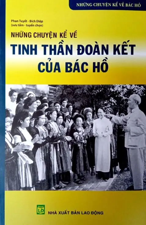 Những chuyện kể về tinh thần đoàn kết của Bác Hồ