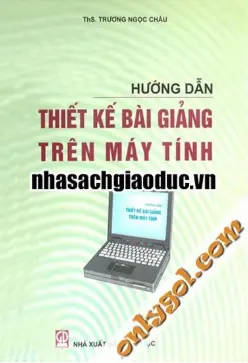 Hướng dẫn thiết kế bài giảng trên máy vi tính