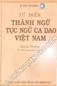 Từ điển Thành ngữ tục ngữ ca dao Việt Nam Quyển Thượng