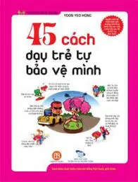 45 cách dạy trẻ tự bảo vệ mình