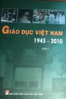 Giáo dục việt nam 1945 - 2010 tập 1
