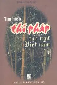 Tìm hiểu thi pháp tục ngữ việt nam