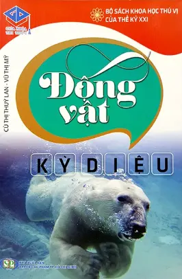 Bộ sách khoa học thú vị của thế kỉ XXI: Động vật kì diệu