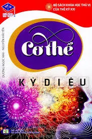 Bộ sách khoa học thú vị của thế kỉ XXI: Cơ thể kì diệu