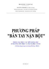 Phương pháp bàn tay nặn bột trong dạy học các môn khoa học cấp tiểu học và THCS