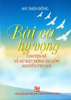 Bài ca hy vọng chuyện kể về nữ biệt đông Sài Gòn Nguyễn Thị Mai