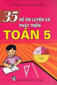 35 đề ôn luyện và phát triển Toán 5