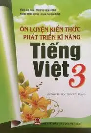 Ôn luyện kiến thức phát triển kĩ năng Tiếng Việt 3