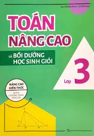 Toán nâng cao và bồi dưỡng học sinh giỏi lớp 3