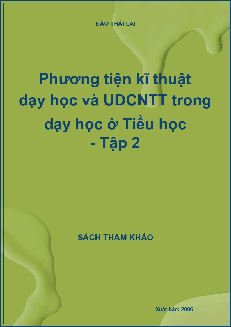 Phương tiện kĩ thuật dạy học và UDCNTT trong dạy học ở Tiểu học - Tập 2