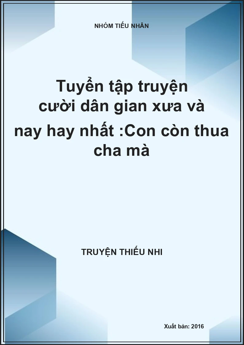 Tuyển tập truyện cười dân gian xưa và nay hay nhất :Con còn thua cha mà