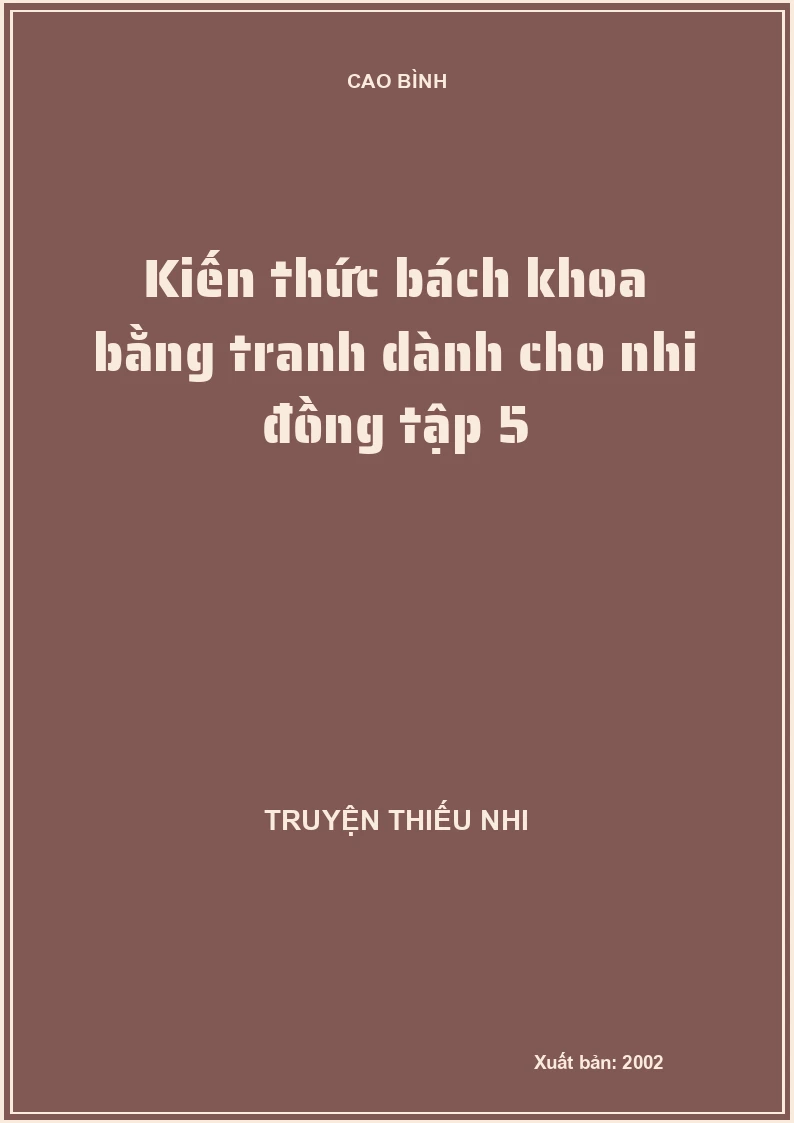 Kiến thức bách khoa bằng tranh dành cho nhi đồng tập 5