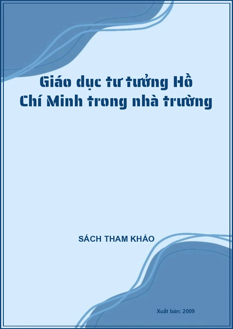 Giáo dục tư tưởng Hồ Chí Minh trong nhà trường