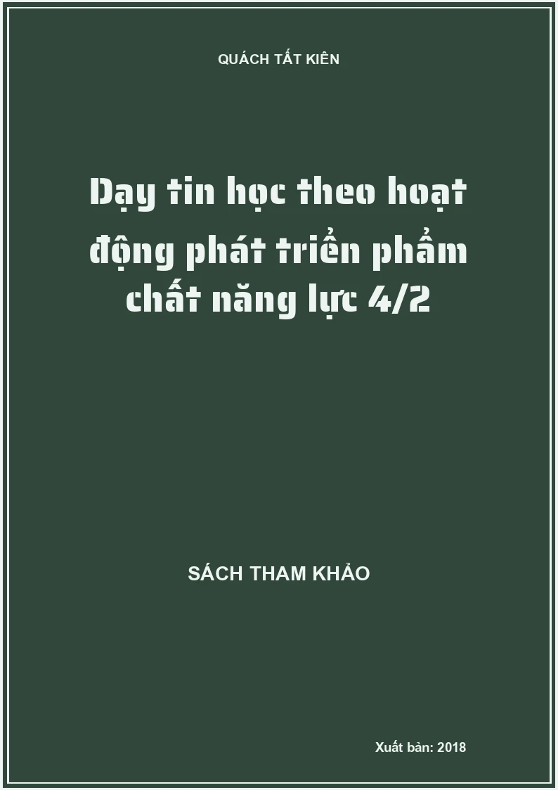 Dạy tin học theo hoạt động phát triển phẩm chất năng lực 4/2