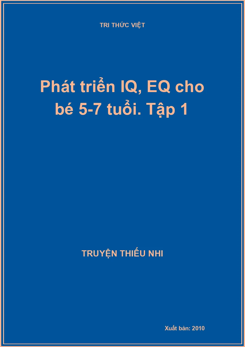 Phát triển IQ, EQ cho bé 5-7 tuổi. Tập 1