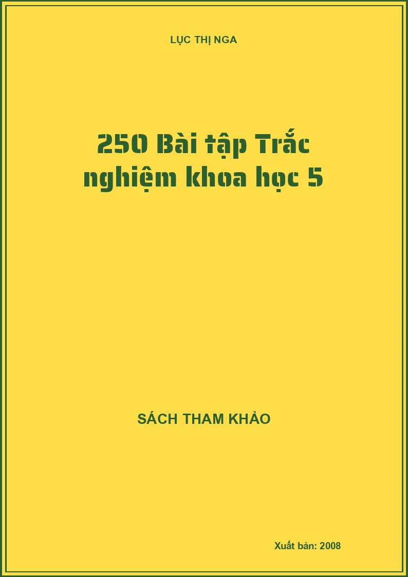250 Bài tập Trắc nghiệm khoa học 5