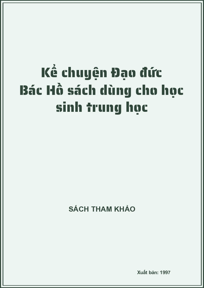 Kể chuyện Đạo đức Bác Hồ sách dùng cho học sinh trung học