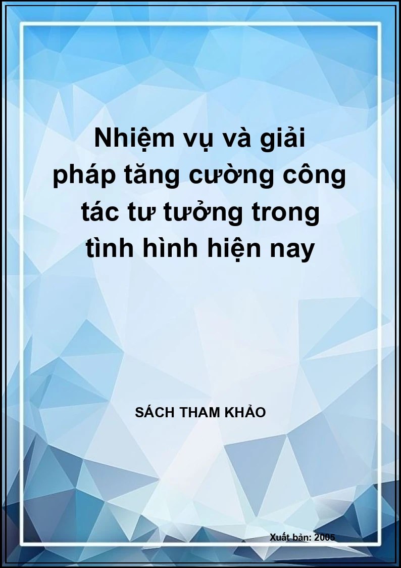 Nhiệm vụ và giải pháp tăng cường công tác tư tưởng trong tình hình hiện nay