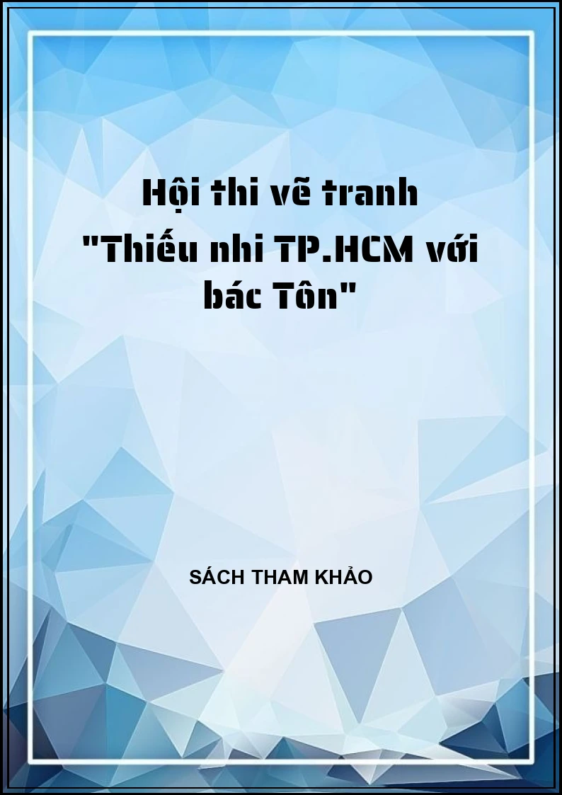 Hội thi vẽ tranh "Thiếu nhi TP.HCM với bác Tôn"