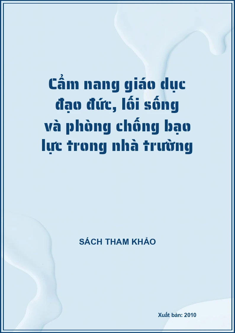 Cẩm nang giáo dục đạo đức, lối sống và phòng chống bạo lực trong nhà trường