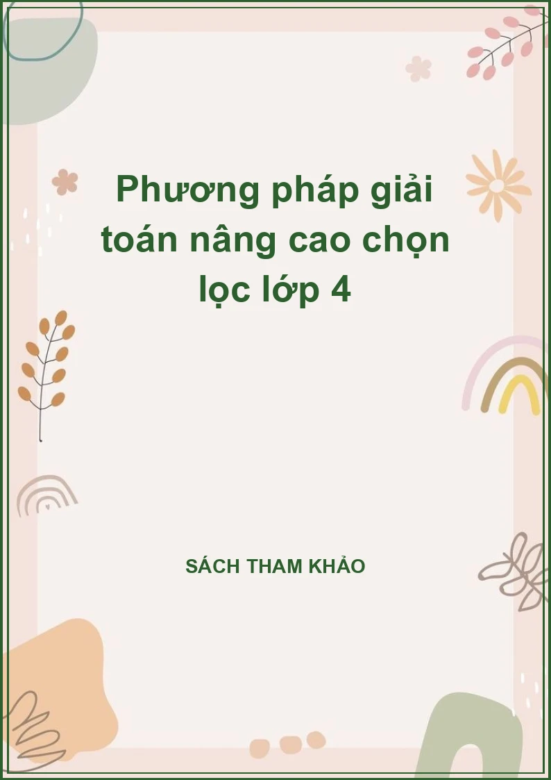 Phương pháp giải toán nâng cao chọn lọc lớp 4