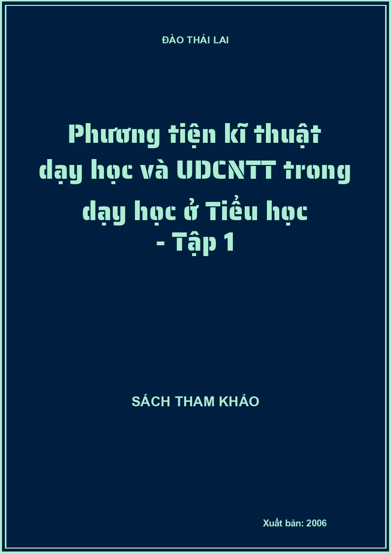 Phương tiện kĩ thuật dạy học và UDCNTT trong dạy học ở Tiểu học - Tập 1