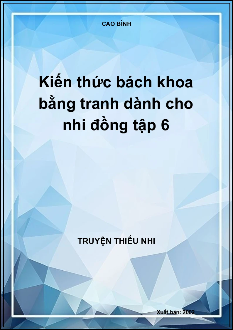 Kiến thức bách khoa bằng tranh dành cho nhi đồng tập 6