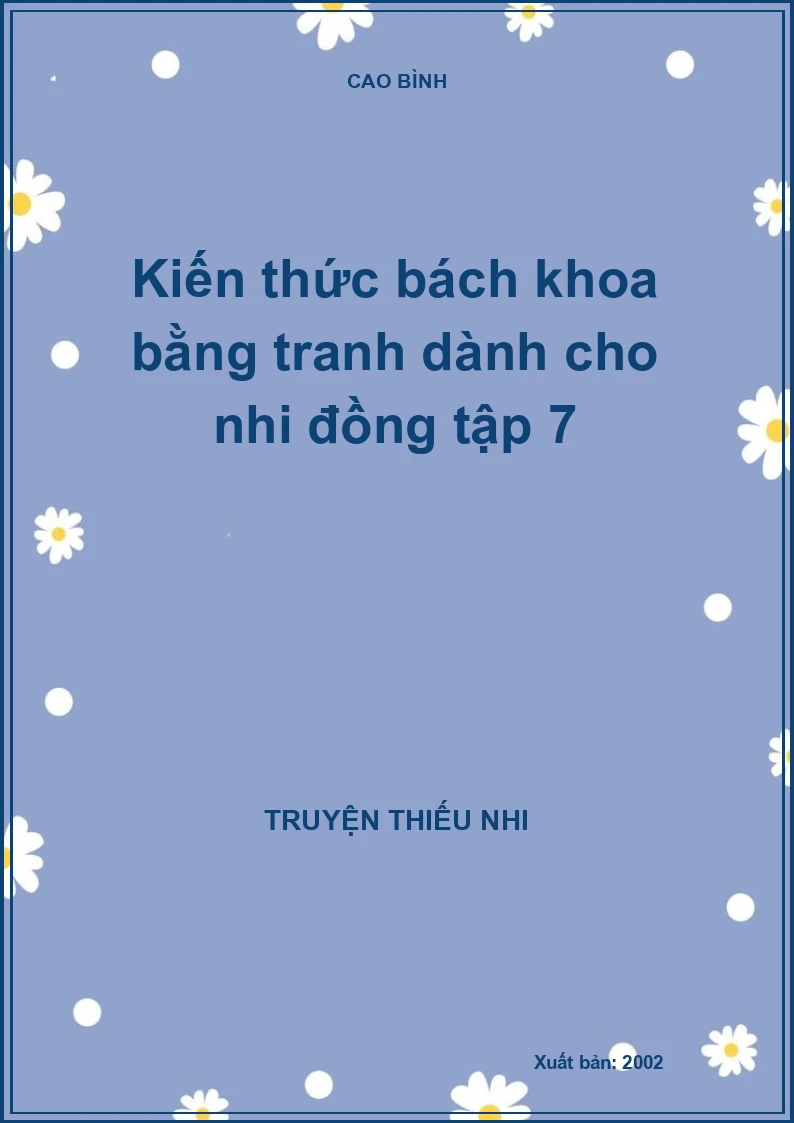 Kiến thức bách khoa bằng tranh dành cho nhi đồng tập 7