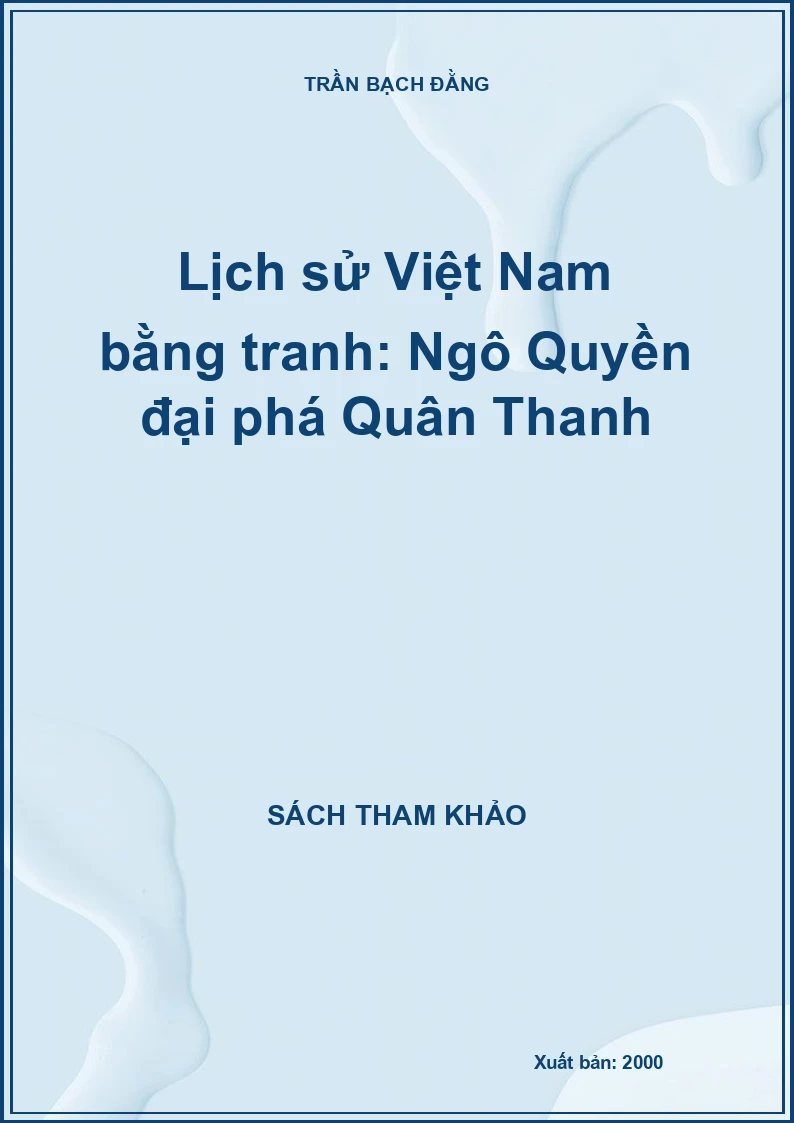 Lịch sử Việt Nam bằng tranh: Ngô Quyền đại phá Quân Thanh