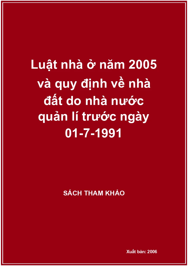 Luật nhà ở năm 2005 và quy định về nhà đất do nhà nước quản lí trước ngày 01-7-1991