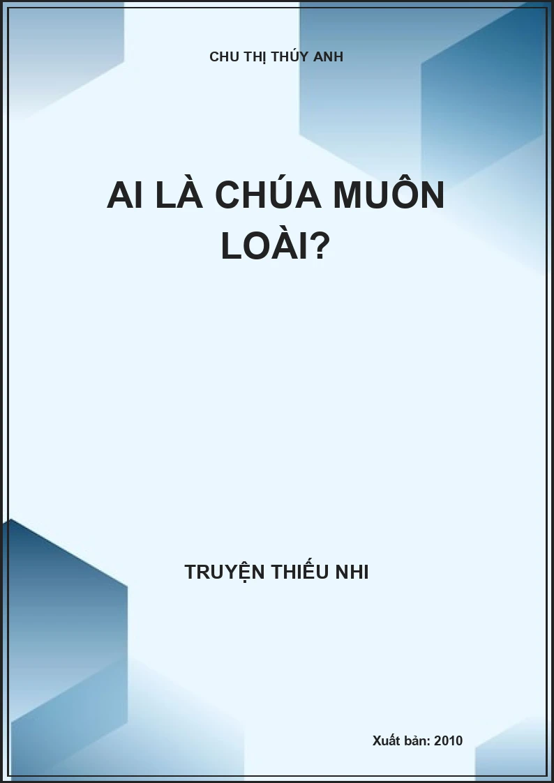 AI LÀ CHÚA MUÔN LOÀI?