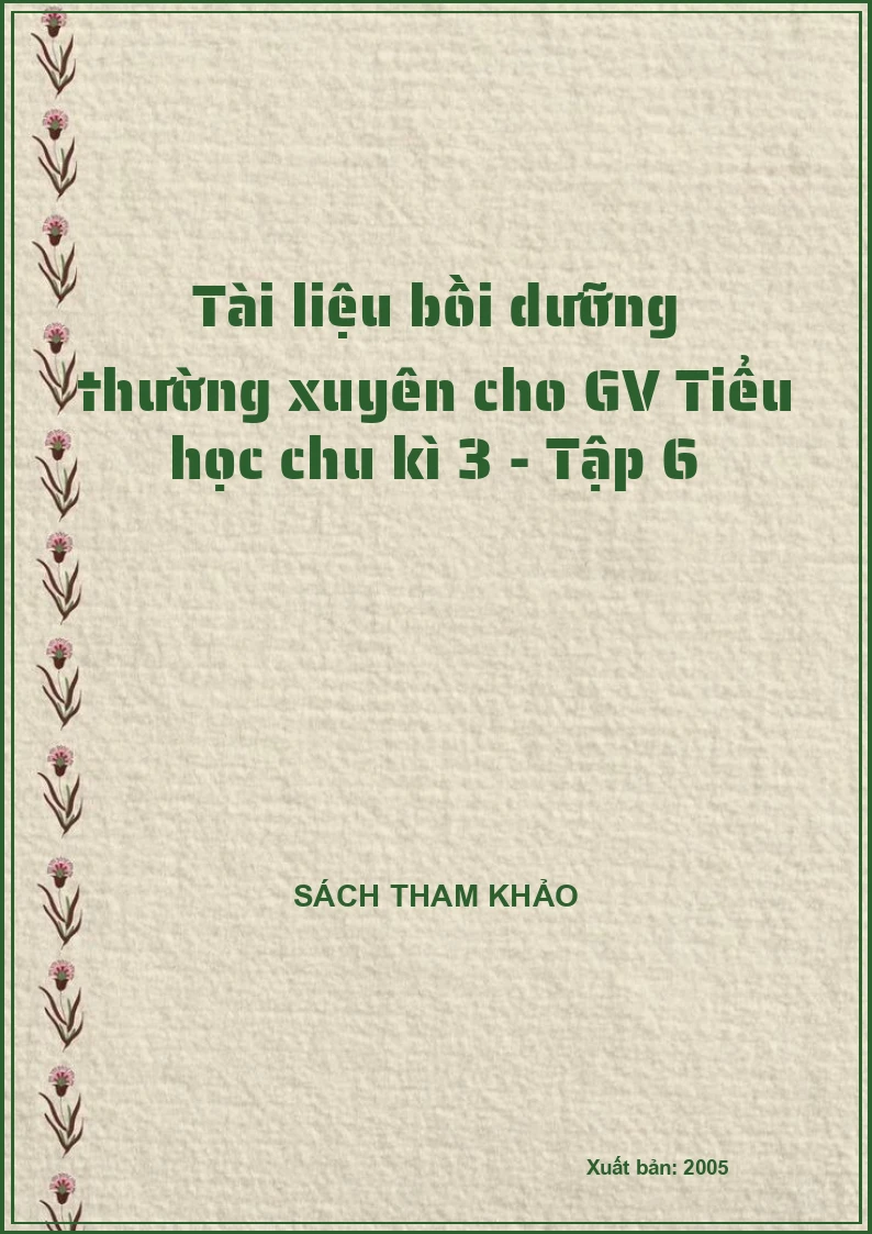 Tài liệu bồi dưỡng thường xuyên cho GV Tiểu học chu kì 3 - Tập 6