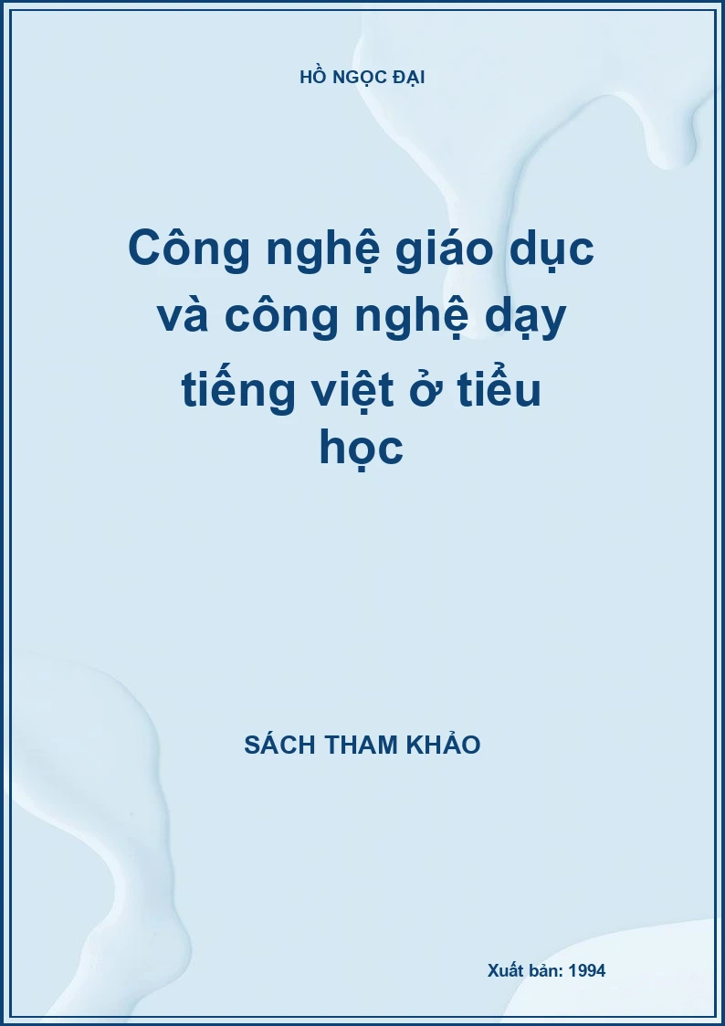 Công nghệ giáo dục và công nghệ dạy Tiếng Việt ở tiểu học