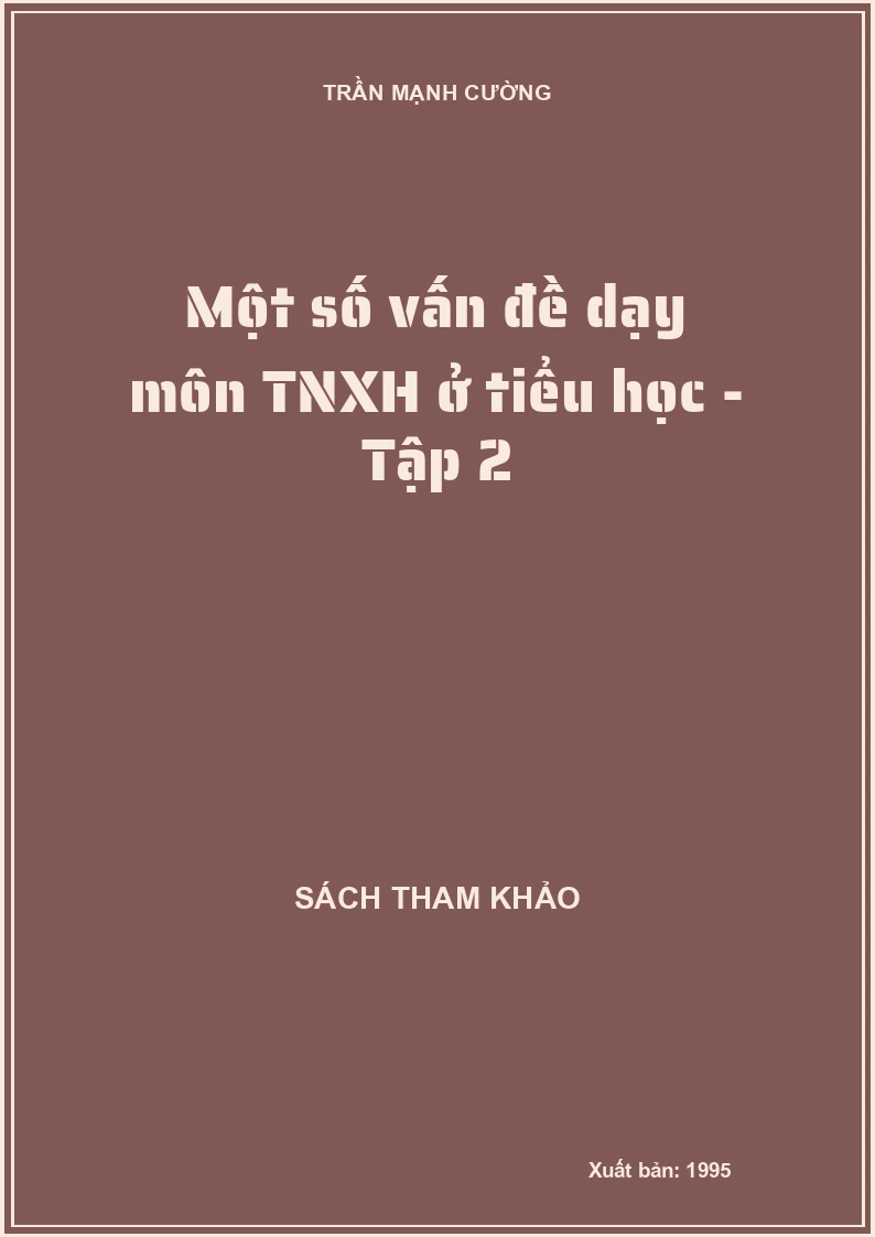 Một số vấn đề dạy môn TNXH ở tiểu học - Tập 2