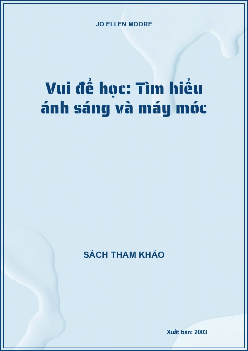 Vui để học: Tìm hiểu ánh sáng và máy móc