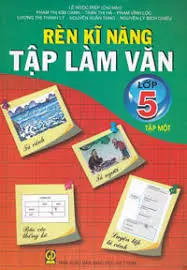 Rèn kĩ năng tập làm văn lớp 5 tập 1