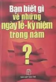 Bạn biết gì về những ngày lễ kỉ niệm trong năm?