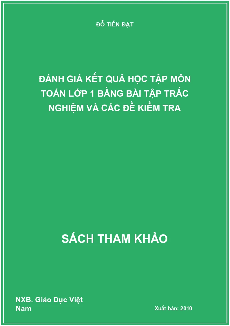 Đánh giá kết quả học tập môn toán lớp 1 bằng bài tập trắc nghiệm và các đề kiểm tra
