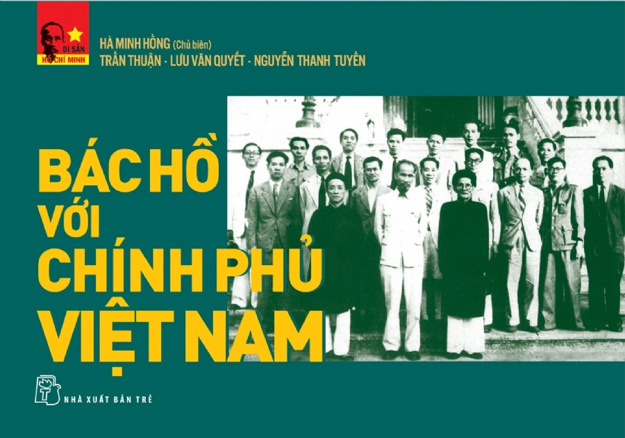 Di Sản Hồ Chí Minh: Bác Hồ Với Chính Phủ Việt Nam