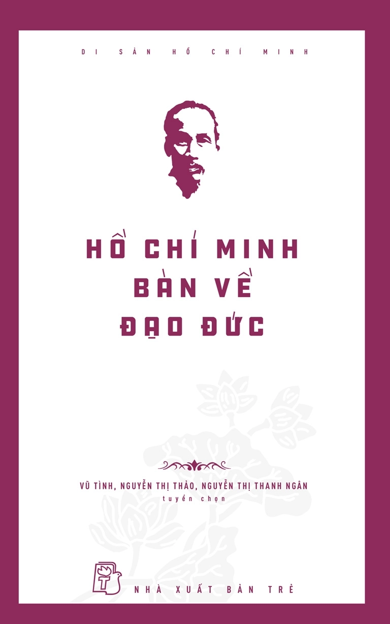 Di Sản Hồ Chí Minh: Hồ Chí Minh Bàn Về Đạo Đức