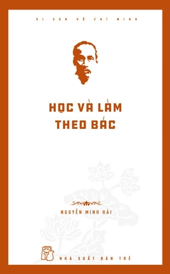 Di Sản Hồ Chí Minh: Học Và Làm Theo Bác