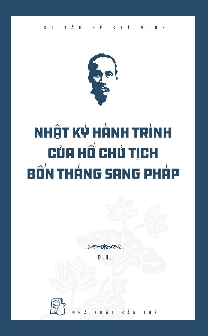 Di Sản Hồ Chí Minh: Nhật Ký Hành Trình Của Hồ Chủ Tịch Bốn Tháng Sang Pháp