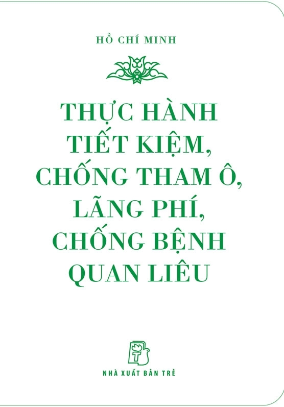Di Sản Hồ Chí Minh: Thực Hành Tiết Kiệm, Chống Tham Ô, Lãng Phí, Chống Bệnh Quan Liêu (Khổ Nhỏ)