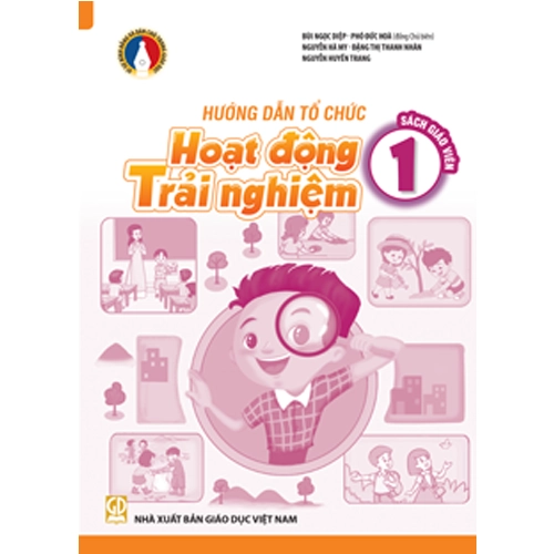 Sách giáo viên Hoạt Động Trải Nghiệm 1 – Vì Sự Bình Đẳng Và Dân Chủ Trong Giáo Dục